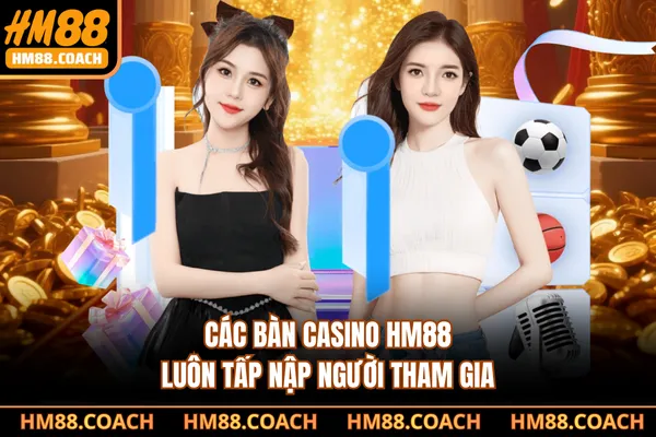 Các bàn casino HM88 luôn tấp nập người tham gia Các bàn casino HM88 luôn tấp nập người tham gia